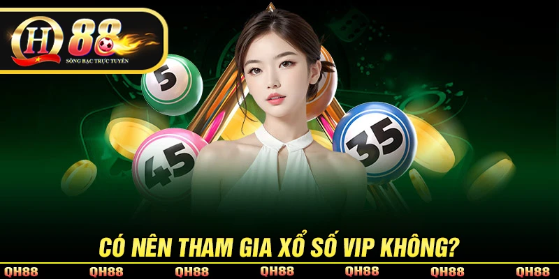 Xổ Số VIP - Sản Phẩm Đỉnh Cao Thu Hút Vạn Người Trải Nghiệm
