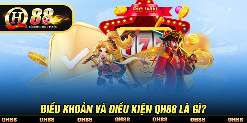 Điều Khoản Và Điều Kiện QH88 - Quy Định Bắt Buộc Tuân Thủ