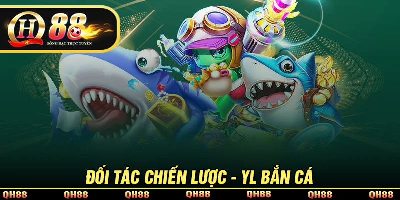 YL Bắn Cá - Sự Lựa Chọn Hoàn Hảo Dành Cho Bet Thủ Tại QH88