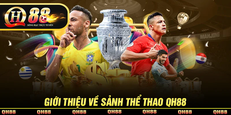 Thể Thao QH88 - Sảnh Cá Độ Bóng Đá Uy Tín, Kiếm Tiền Khủng