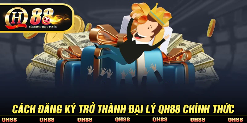 Đại Lý QH88 - Thưởng Thu Nhập Siêu Hấp Dẫn Mỗi Tháng 60%