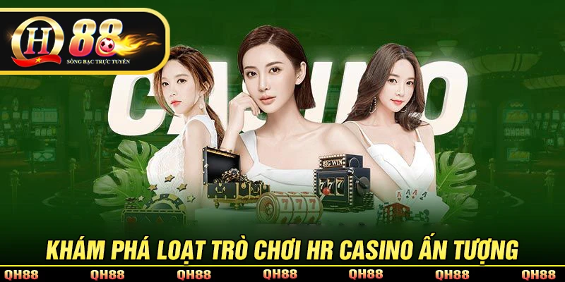 HR Casino - Giải Trí Hấp Dẫn Cùng Dealer Xinh Đẹp, Nóng Bỏng