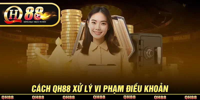 Điều Khoản Và Điều Kiện QH88 - Quy Định Bắt Buộc Tuân Thủ