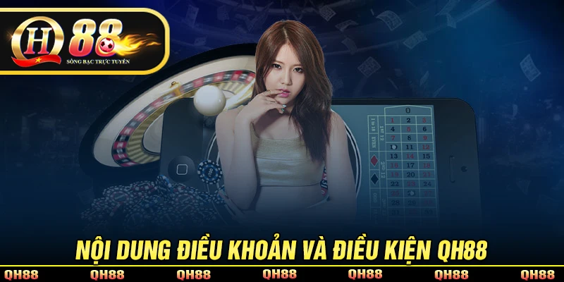 Điều Khoản Và Điều Kiện QH88 - Quy Định Bắt Buộc Tuân Thủ