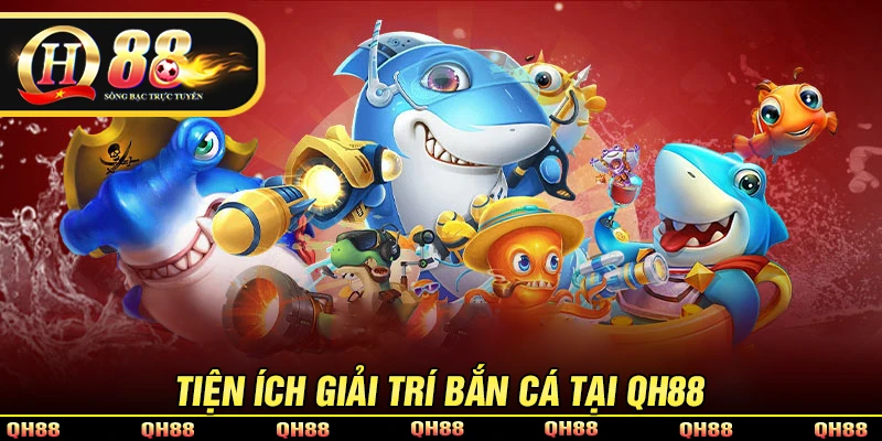 Bắn Cá QH88 - Đổi Thưởng, Nhận Tiền Cực Khủng Mỗi Ngày