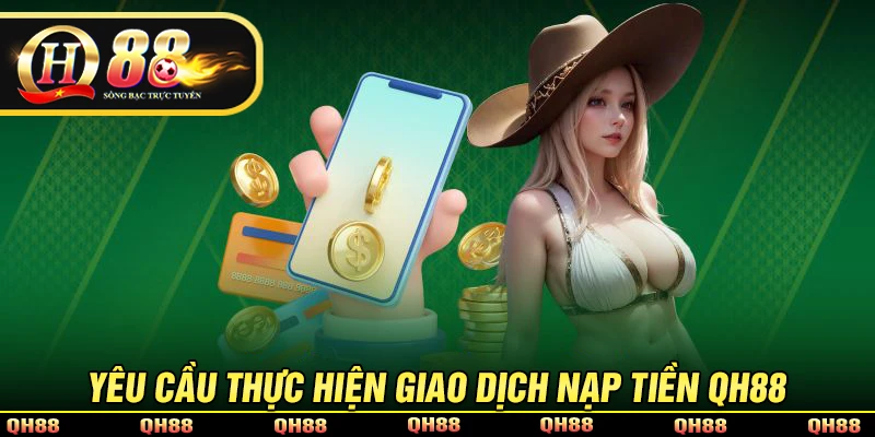 Nạp Tiền QH88 - Hỗ Trợ Đa Phương Thức An Toàn, Nhanh Gọn